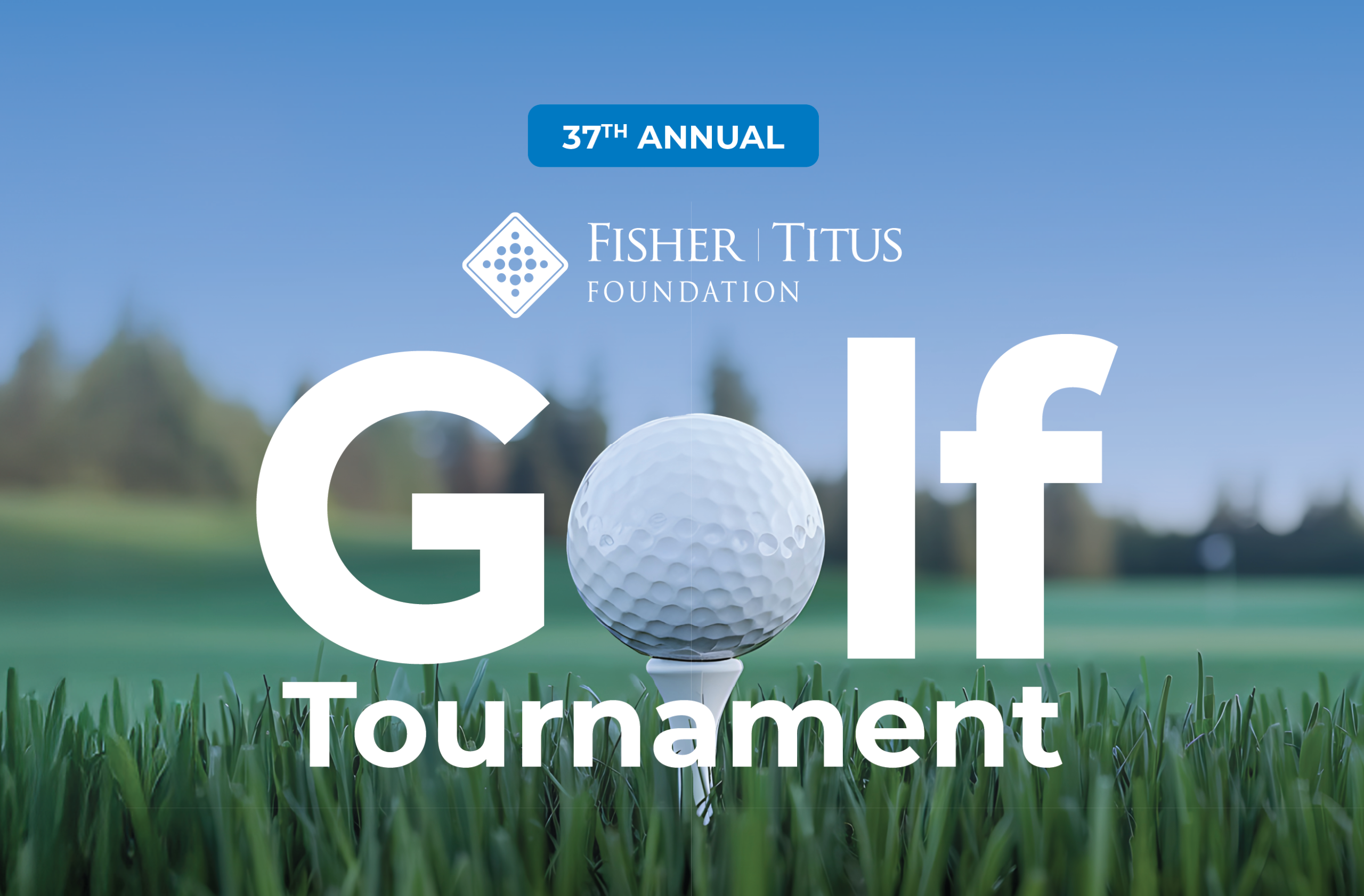 Promotional graphic for the 37th Annual Fisher-Titus Foundation Golf Tournament with a golf ball on a tee